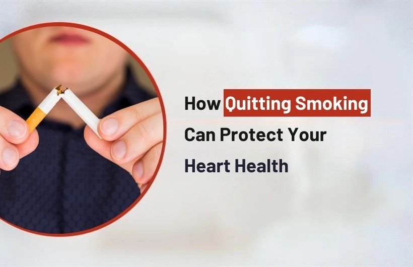 How Quitting Smoking Can Protect Your Heart Health